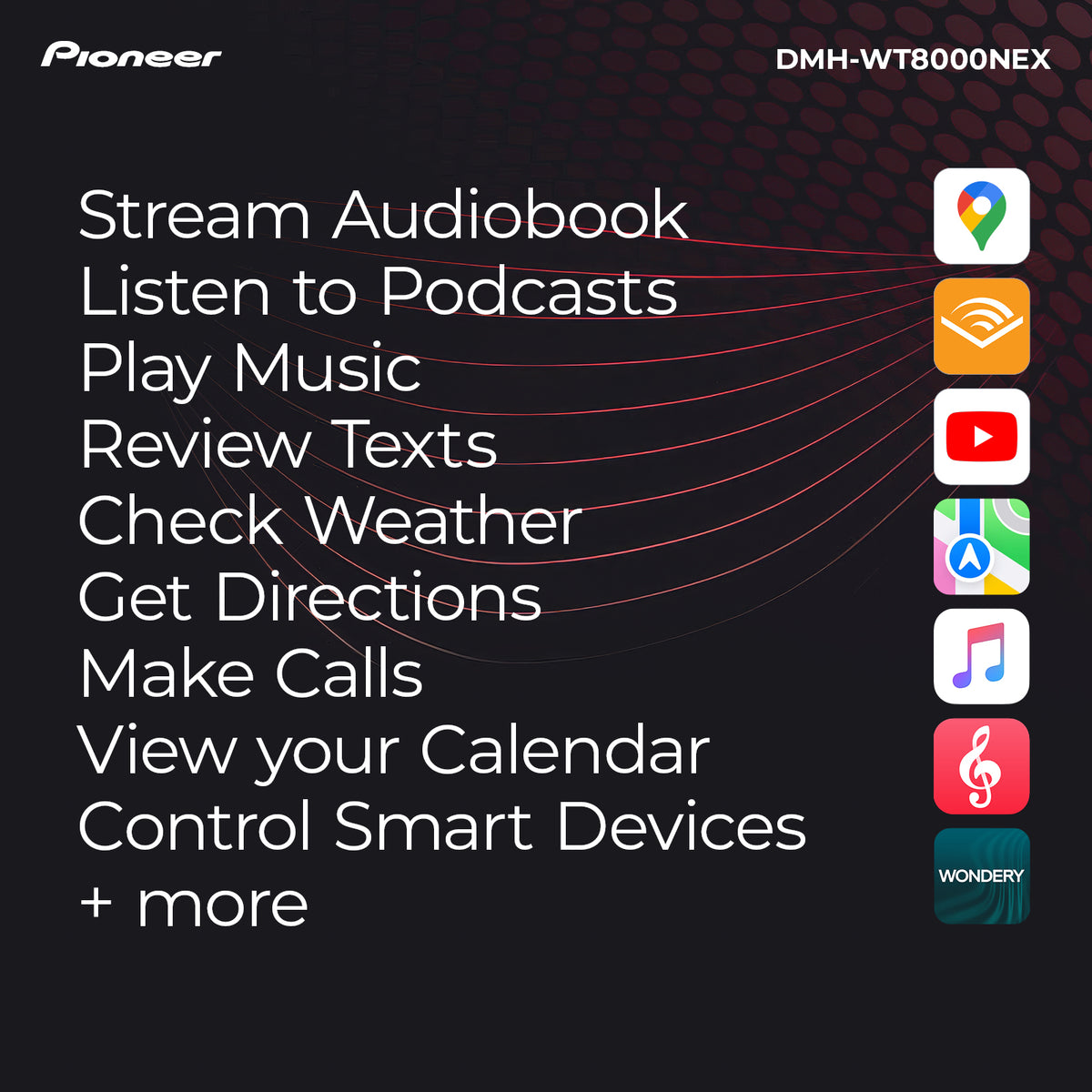 A promotional graphic for the Pioneer DMH-WT8000NEX smart speaker, featuring a list of capabilities like streaming audiobooks, listening to podcasts, playing music, reviewing texts, checking weather, getting directions, making calls, viewing the calendar, and controlling smart devices. The right side displays app compatibility icons for Google Maps, Spotify, YouTube, Apple Maps, Apple Music, and Wonderbox on a dark background with red connecting lines.