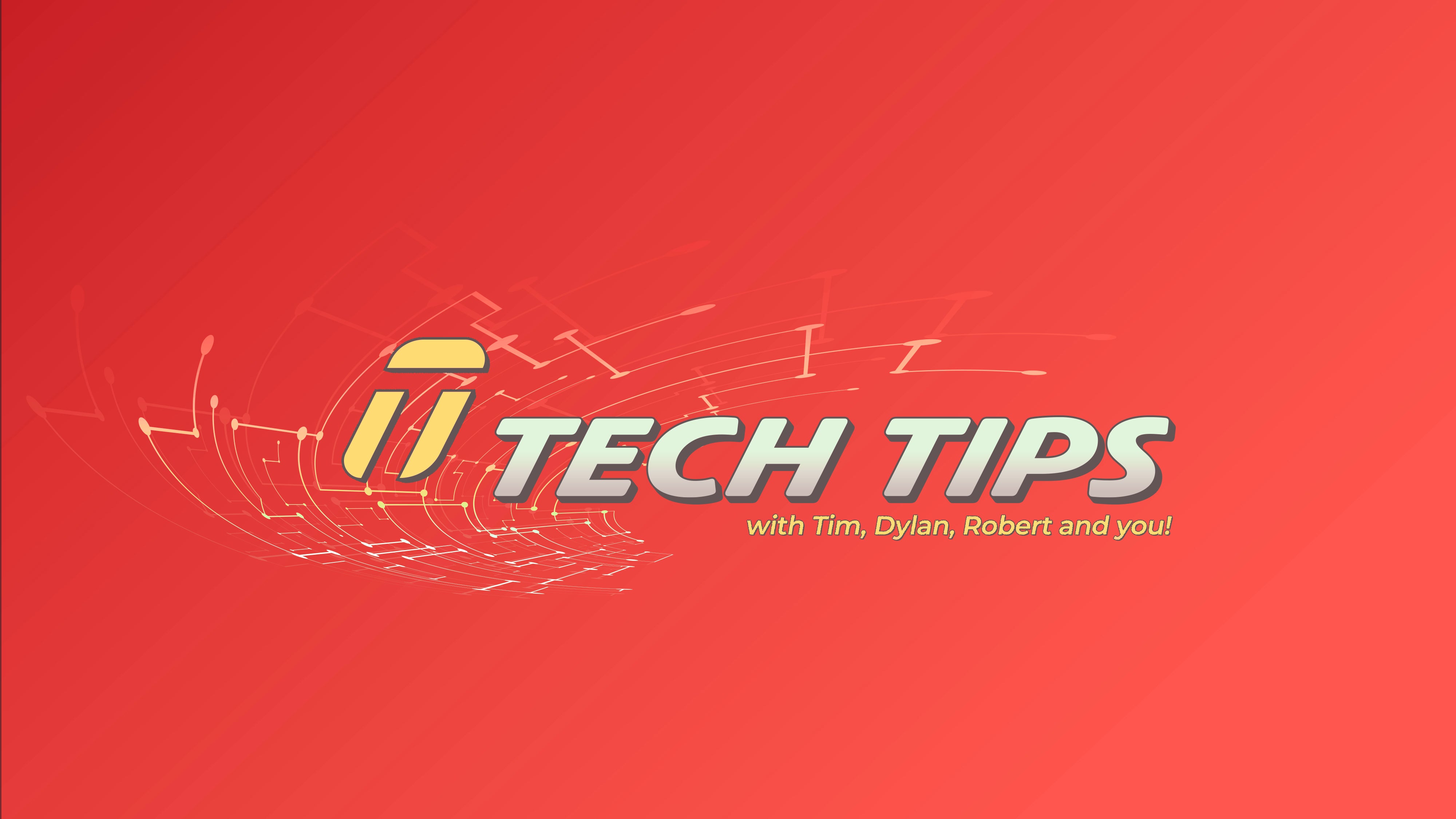 Tech Tips